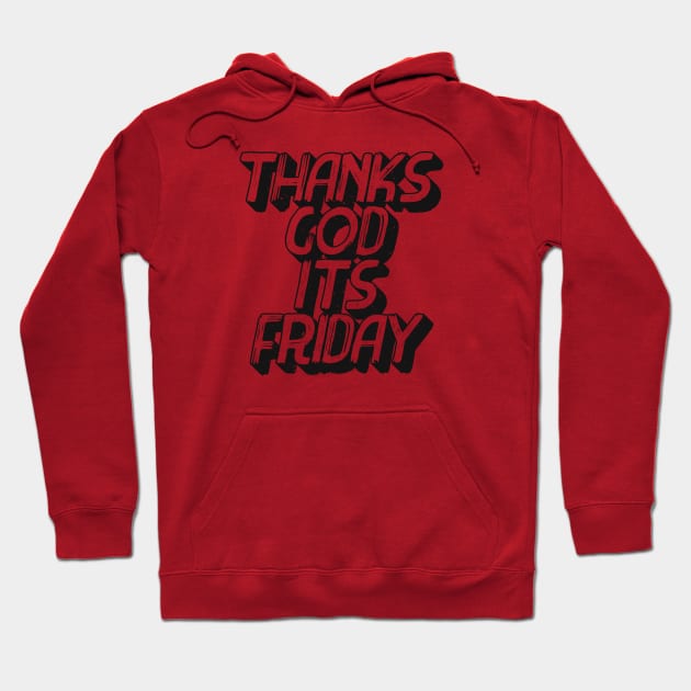 T.G.I.F Thank's God It's Friday typography Hoodie by amranadam